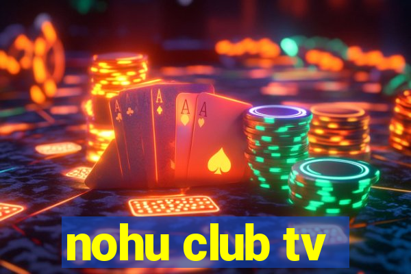 nohu club tv