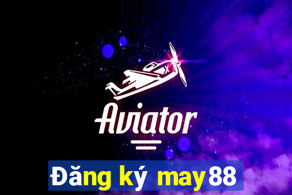 Đăng ký may88