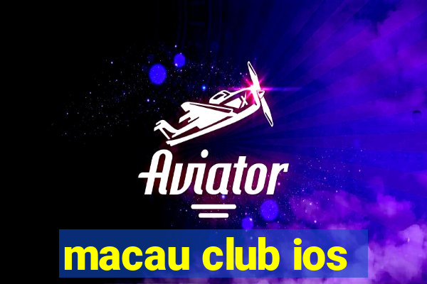 macau club ios