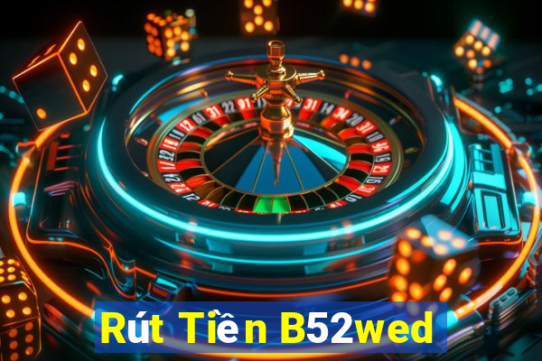 Rút Tiền B52wed