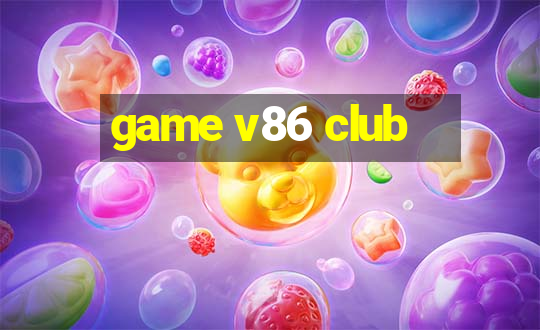 game v86 club