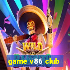 game v86 club