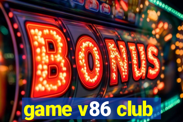 game v86 club