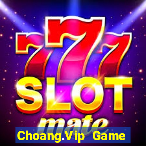 Choang.Vip Game Bài Ăn Tiền