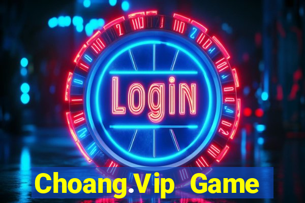 Choang.Vip Game Bài Ăn Tiền