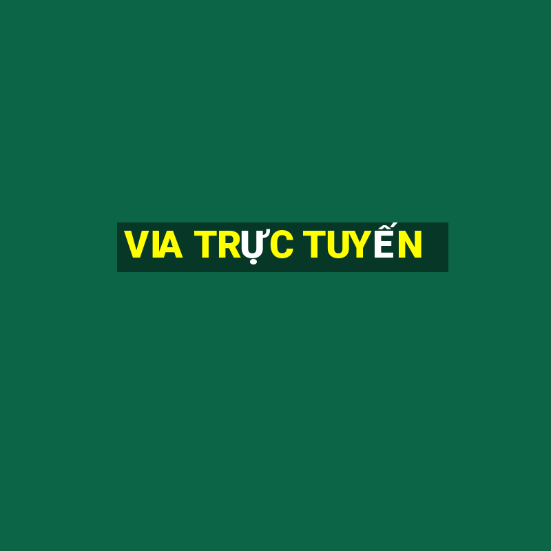 VIA TRỰC TUYẾN