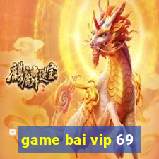 game bai vip 69