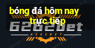 bóng đá hôm nay trực tiếp