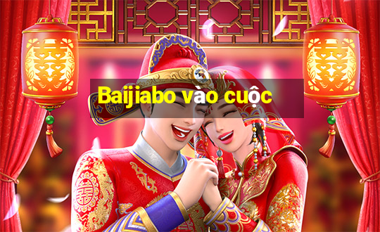 Baijiabo vào cuộc