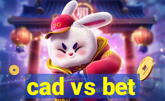 cad vs bet