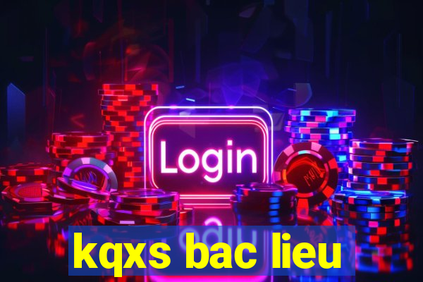 kqxs bac lieu