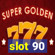 slot 90