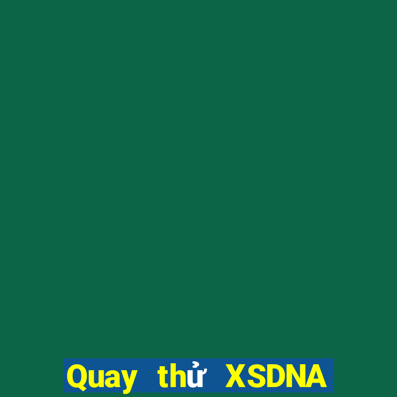 Quay thử XSDNA Thứ 2