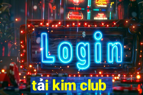 tải kim club