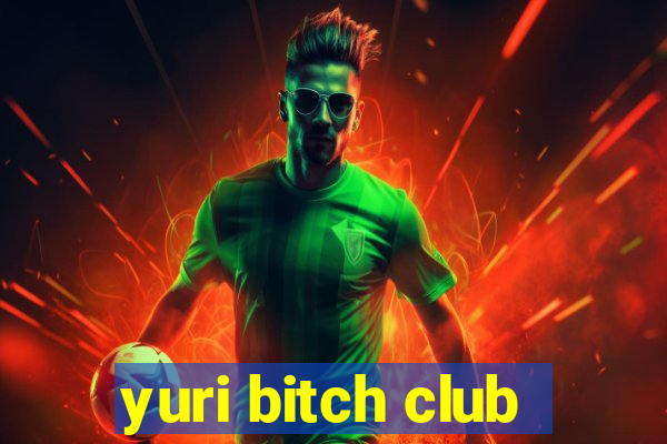 yuri bitch club