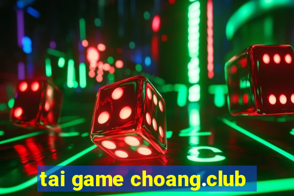 tai game choang.club