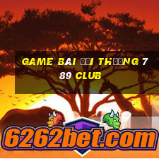 game bài đổi thưởng 789 club