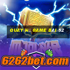 Quay Hũ Game Bài 52