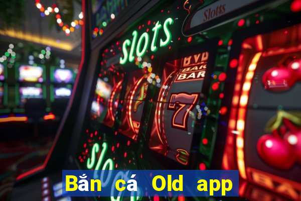 Bắn cá Old app Tải về