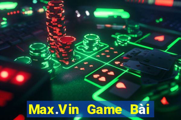 Max.Vin Game Bài Hay Nhất Hiện Nay