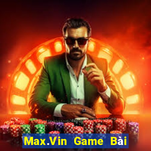 Max.Vin Game Bài Hay Nhất Hiện Nay