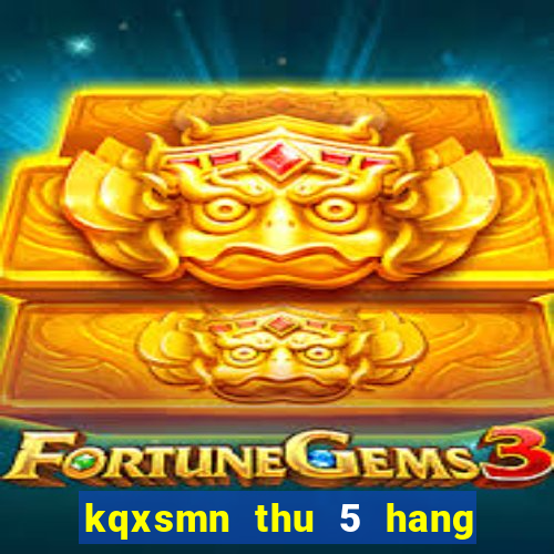 kqxsmn thu 5 hang tuan minh ngoc