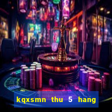 kqxsmn thu 5 hang tuan minh ngoc