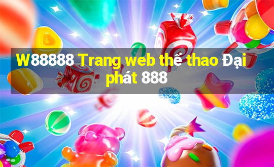 W88888 Trang web thể thao Đại phát 888