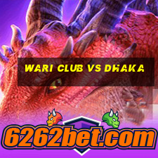 wari club vs dhaka