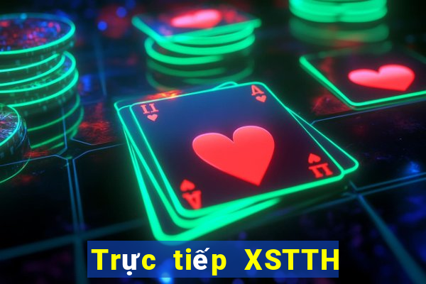 Trực tiếp XSTTH thứ bảy