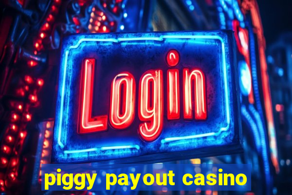 piggy payout casino