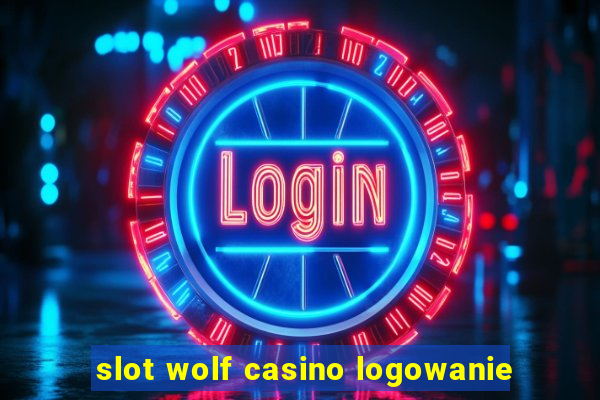 slot wolf casino logowanie