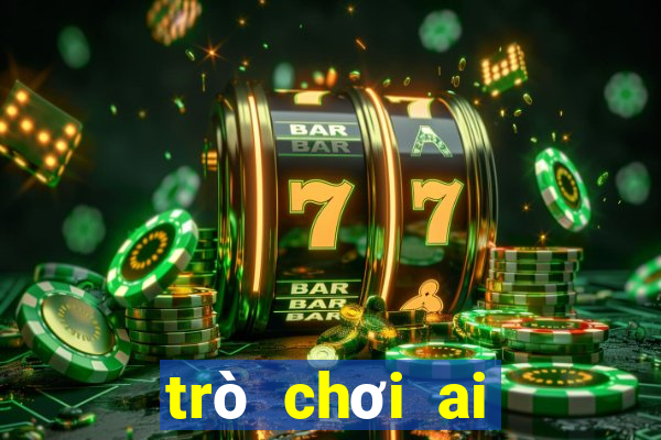 trò chơi ai thông minh hơn