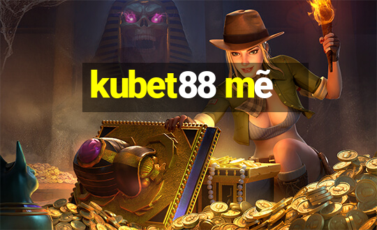 kubet88 mẽ