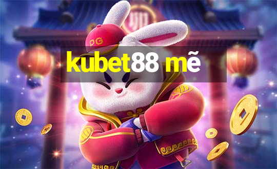 kubet88 mẽ