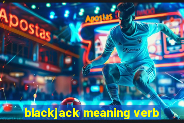 blackjack meaning verb