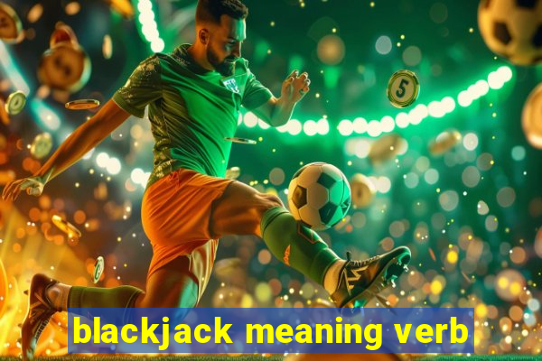 blackjack meaning verb