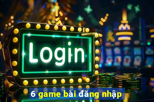 6 game bài đăng nhập