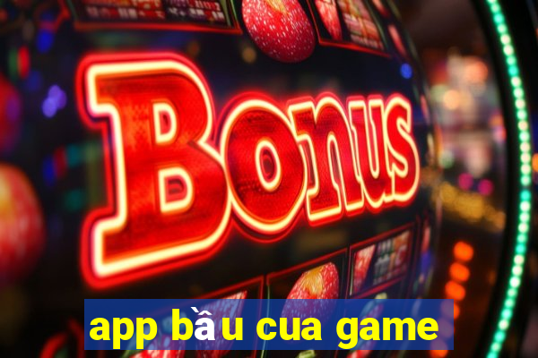 app bầu cua game