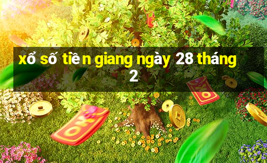 xổ số tiền giang ngày 28 tháng 2