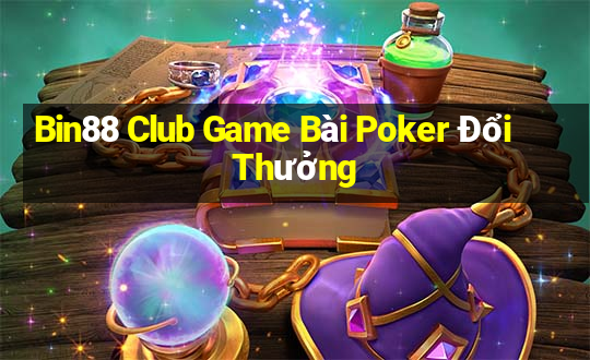 Bin88 Club Game Bài Poker Đổi Thưởng