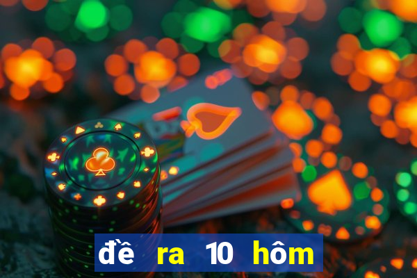 đề ra 10 hôm sau đánh con gì