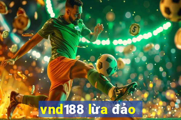 vnd188 lừa đảo