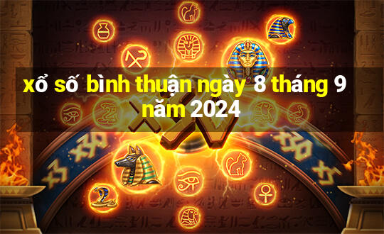 xổ số bình thuận ngày 8 tháng 9 năm 2024