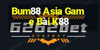 Bum88 Asia Game Bài K88