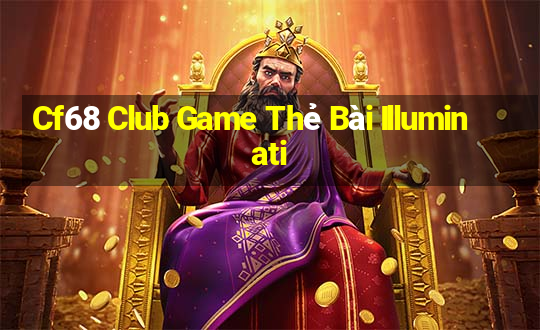 Cf68 Club Game Thẻ Bài Illuminati