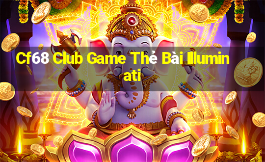 Cf68 Club Game Thẻ Bài Illuminati