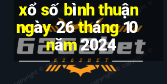 xổ số bình thuận ngày 26 tháng 10 năm 2024