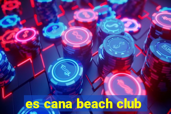 es cana beach club