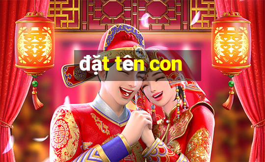 đặt tên con